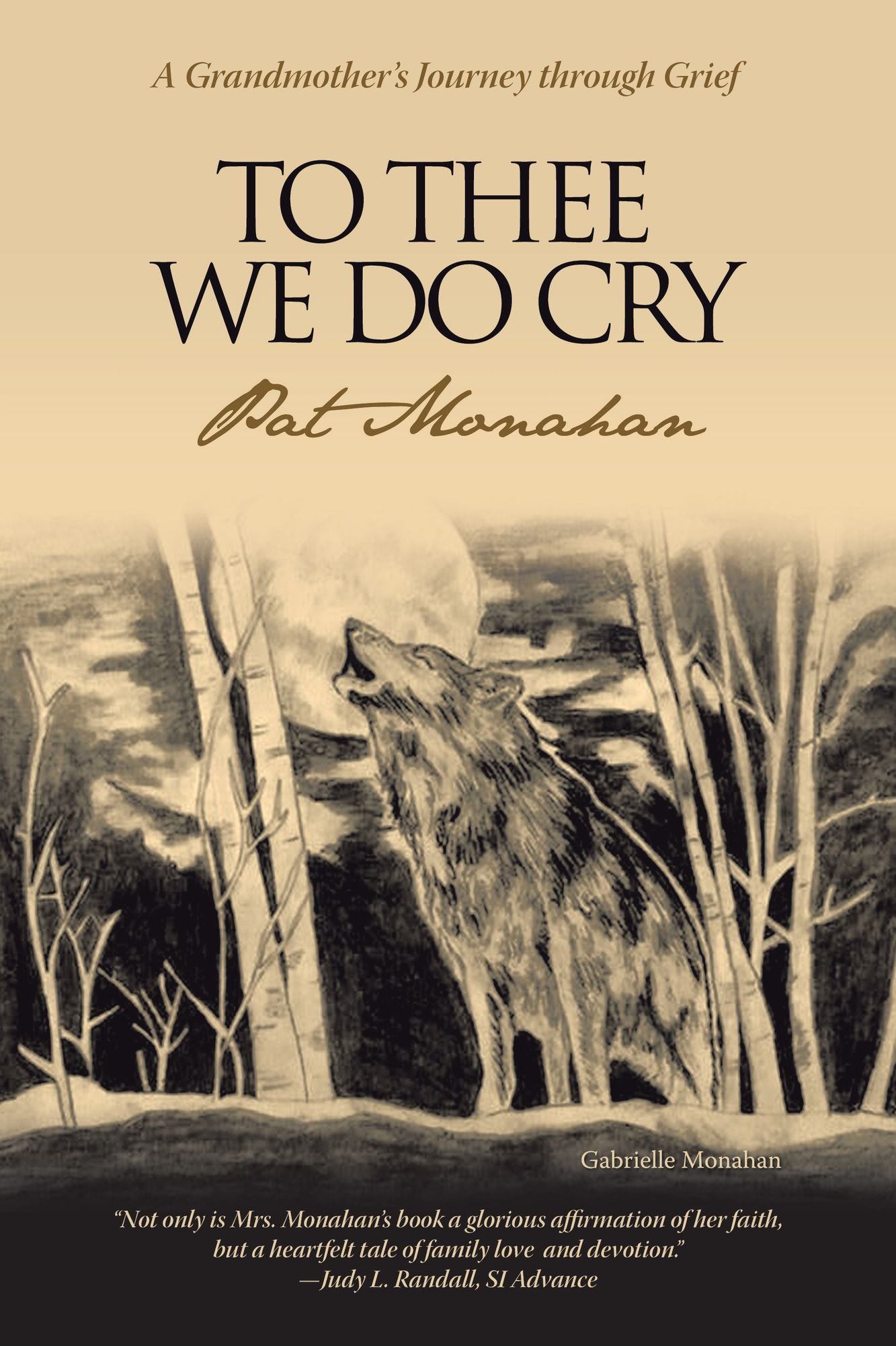To Thee We Do Cry: A Grandmother's Journey through Grief