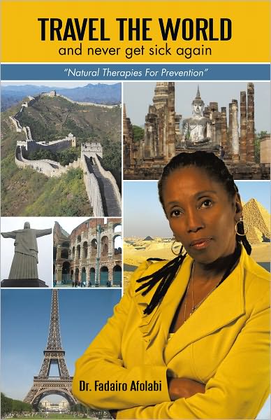 Travel The World And Never Get Sick Again: "Natural Therapies For Prevention"