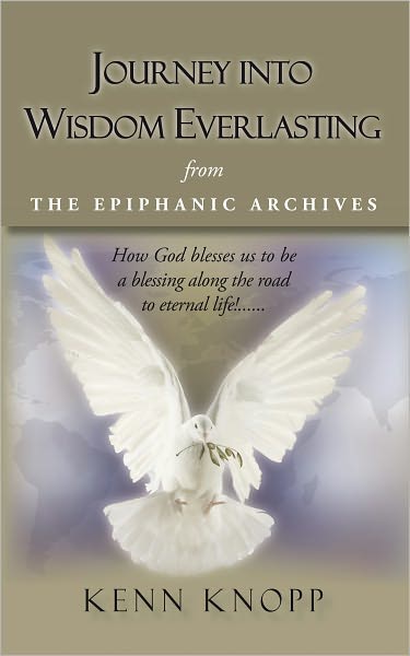 JOURNEY INTO WISDOM EVERLASTING: from THE EPIPHANIC ARCHIVES