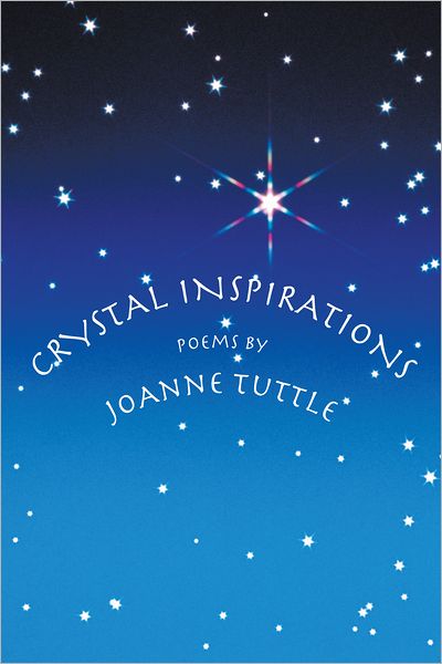 CRYSTAL INSPIRATIONS: Poems by JoAnne Tuttle