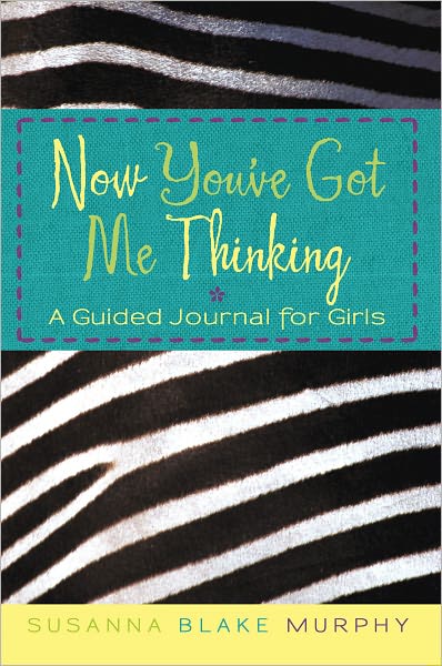 Now You've Got Me Thinking: A Guided Journal for Girls