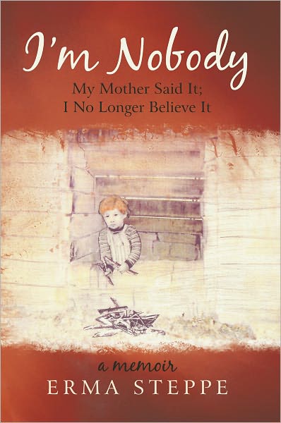 I'm Nobody: My Mother Said It; I No Longer Believe It