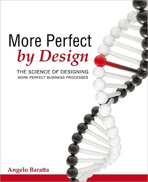 More Perfect by Design: The Science of Designing More Perfect Business Processes