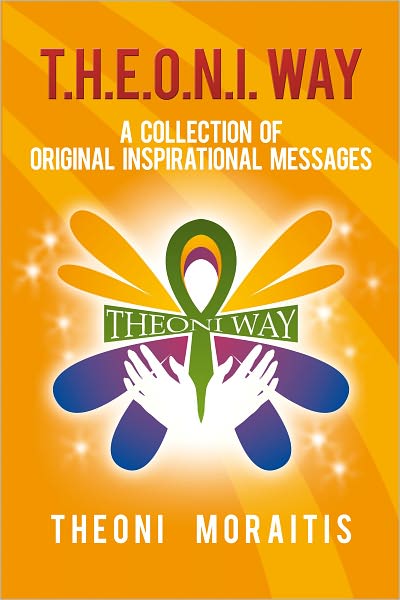 T.H.E.O.N.I. Way: A Collection of Original Inspirational Messages
