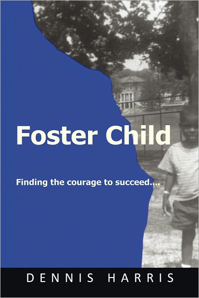 Foster Child: Finding the Courage to Succeed