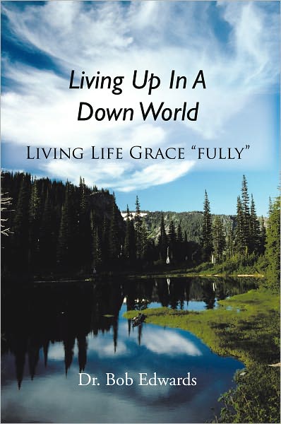 Living Up In A Down World: Living Life Grace "fully"!