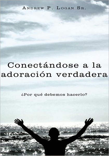 Conectándose a la adoración verdadera: Por qué debemos hacerlo?
