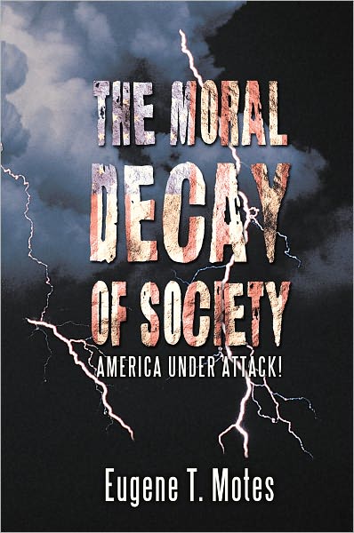 The Moral Decay of Society: America Under Attack!