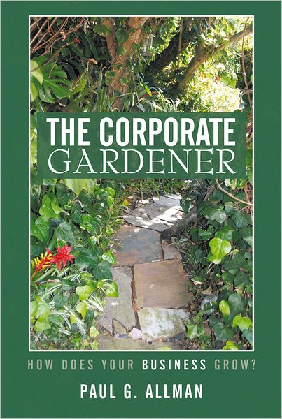 The Corporate Gardener: How Does Your Business Grow?