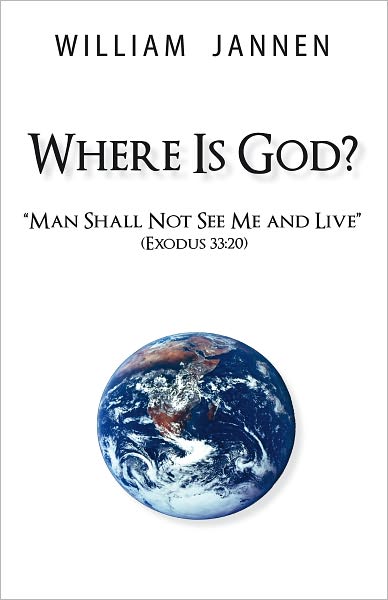 Where Is God?: "Man Shall Not See Me and Live" (Exodus 33:20)
