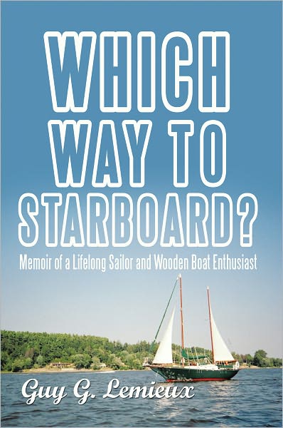 Which Way To Starboard?: Memoir of a Lifelong Sailor and Wooden Boat Enthusiast