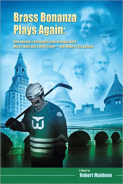 Brass Bonanza Plays Again: How Hockey's Strangest Goon Brought Back Mark Twain and a Dead Team--and Made a City Believe