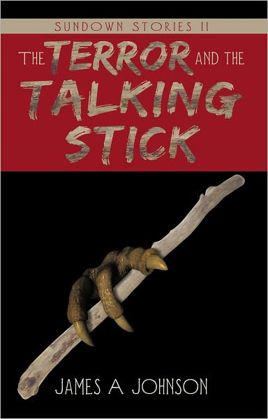 The Terror and the Talking Stick: Sundown Stories Ii