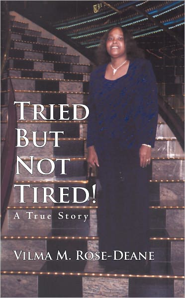 Tried But Not Tired!: A True Story