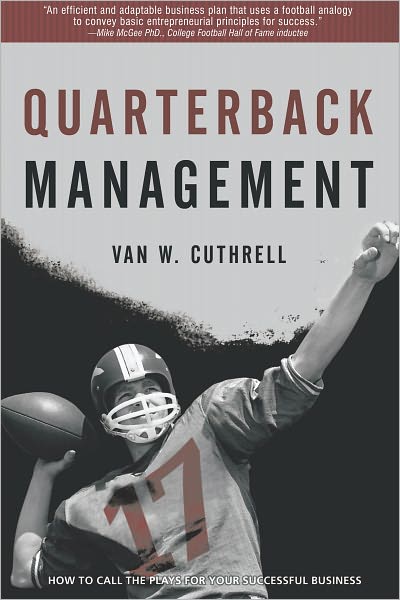 Quarterback Management: How to Call the Plays for Your Successful Business