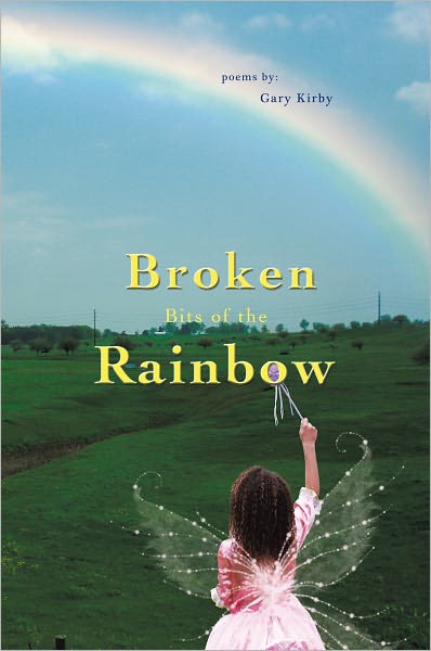 Broken Bits of the Rainbow: poems by