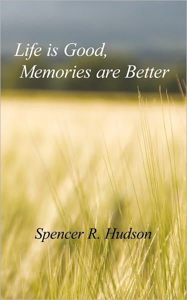 Life is Good, Memories are Better