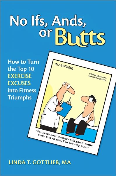 No Ifs, Ands or Butts: How to Turn the Top 10 Exercise Excuses into Fitness Triumphs
