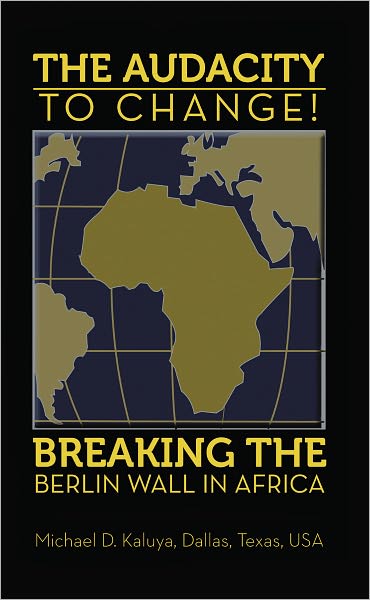 The AUDACITY to CHANGE: BREAKING the BERLIN WALL in AFRICA