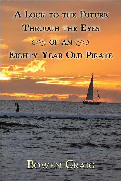 A Look To The Future Through The Eyes of an Eighty Year Old Pirate