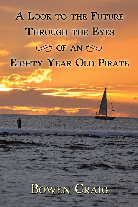 A Look To The Future Through The Eyes of an Eighty Year Old Pirate