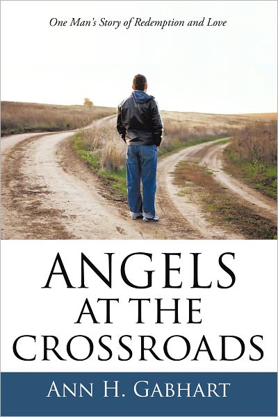 Angels at the Crossroads: One Man's Journey to Redemption and Love