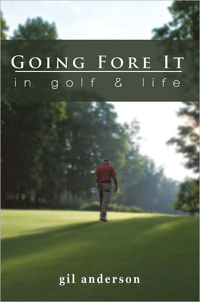Going Fore It: In Golf and Life
