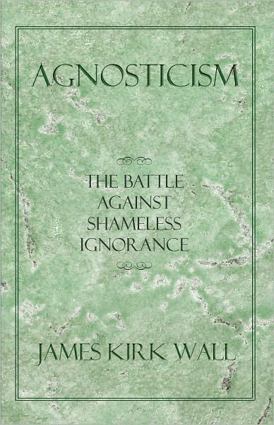 Agnosticism: The Battle Against Shameless Ignorance