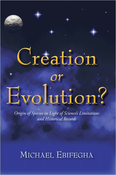 Creation or Evolution?: Origin of Species in Light of Science's Limitations and Historical Records