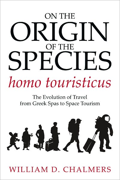 On the Origin of the Species homo touristicus: The Evolution of Travel from Greek Spas to Space Tourism