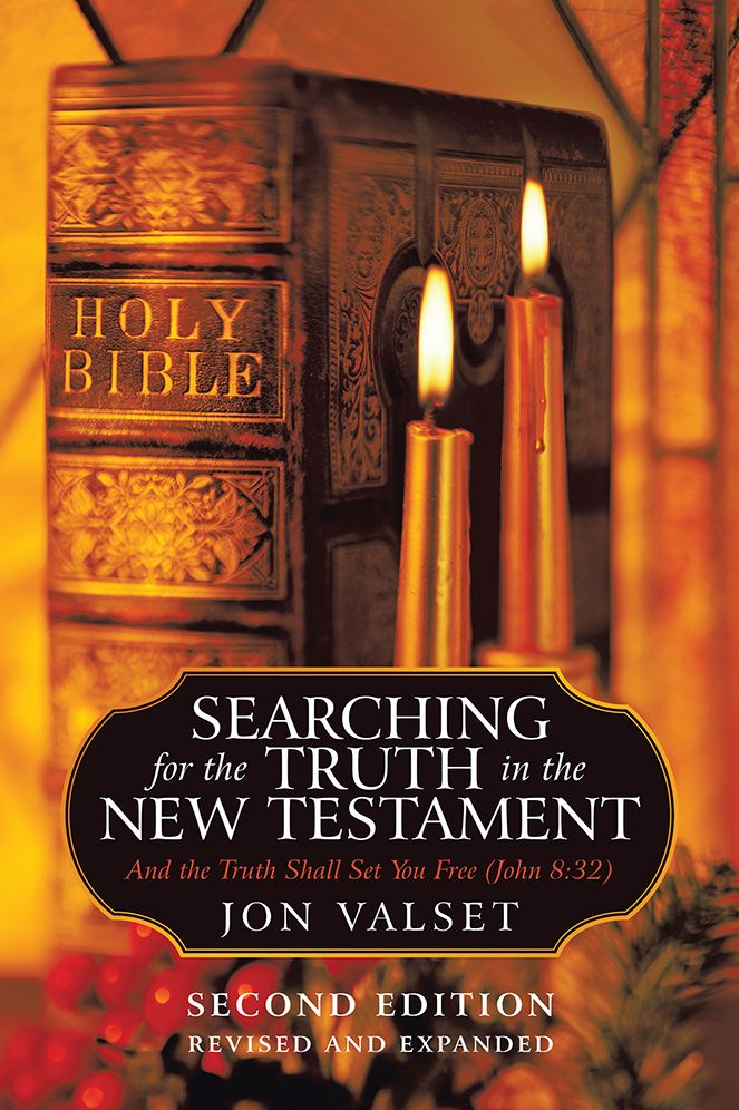 Searching for the Truth in the New Testament: SECOND EDITION, REVISED AND EXPANDED