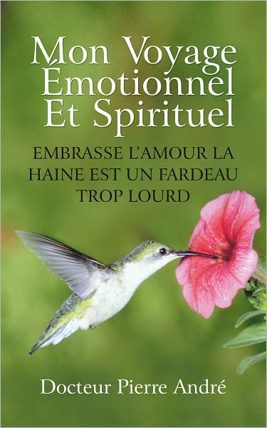 MON VOYAGE ÉMOTIONNEL ET SPIRITUEL: EMBRASSE L'AMOUR LA HAINE EST UN FARDEAU TROP LOURD