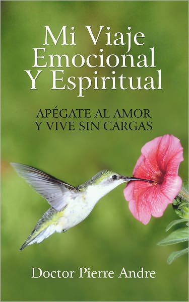MI VIAJE EMOCIONAL Y ESPIRITUAL: APÉGATE AL AMOR Y VIVE SIN CARGAS