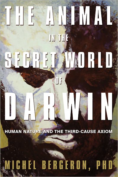 The Animal in the Secret World of Darwin: Human Nature and the Third-Cause Axiom