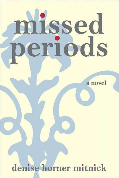 Missed Periods: A Novel
