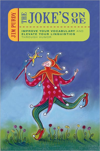 The Joke's on Me: Improve Your Vocabulary and Elevate Your Linguistics through Humor