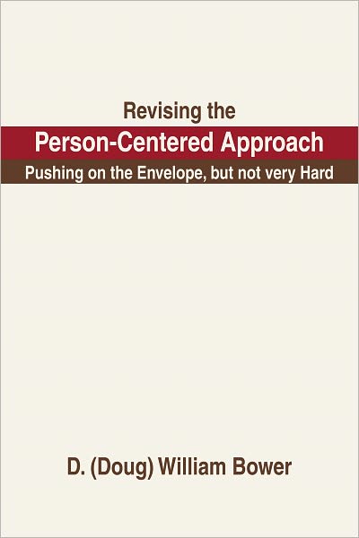 Revising the Person-Centered Approach: Pushing on the Envelope, but not very Hard
