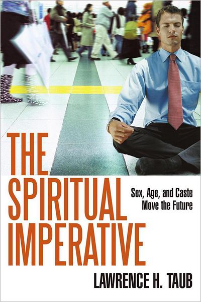 The Spiritual Imperative: Sex, Age, and Caste Move the Future