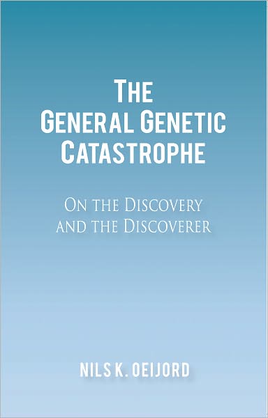 The General Genetic Catastrophe: On the Discovery and the Discoverer