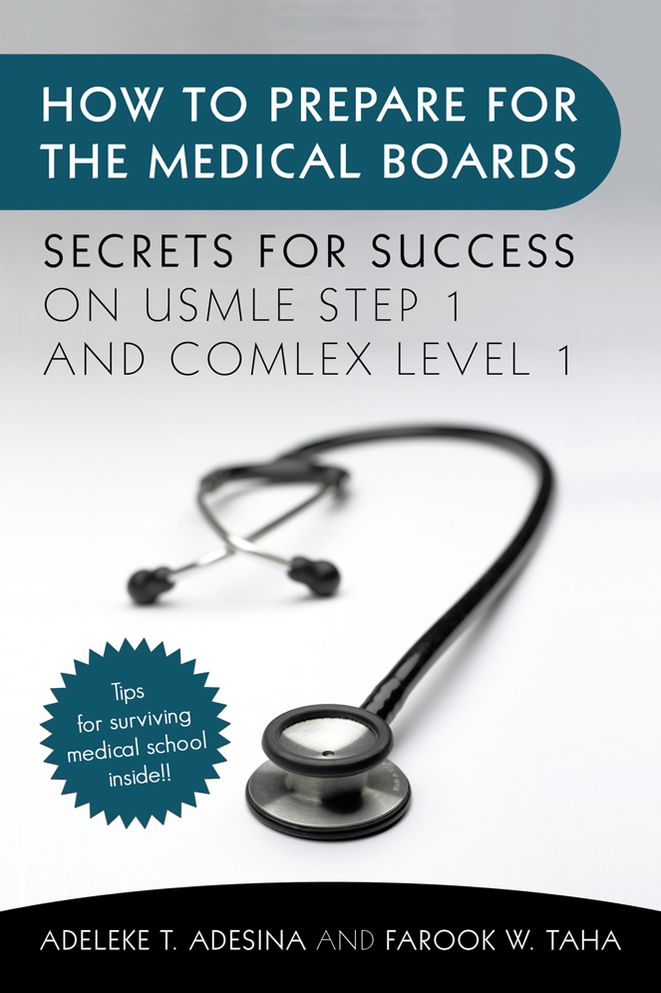 How to Prepare for the Medical Boards: Secrets for Success on USMLE Step 1 and COMLEX Level 1