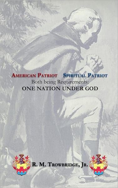 American Patriot / Spiritual Patriot: Both being Requirements: ONE NATION UNDER GOD