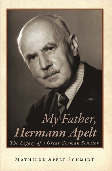 My Father, Hermann Apelt: The Legacy of a Great German Senator