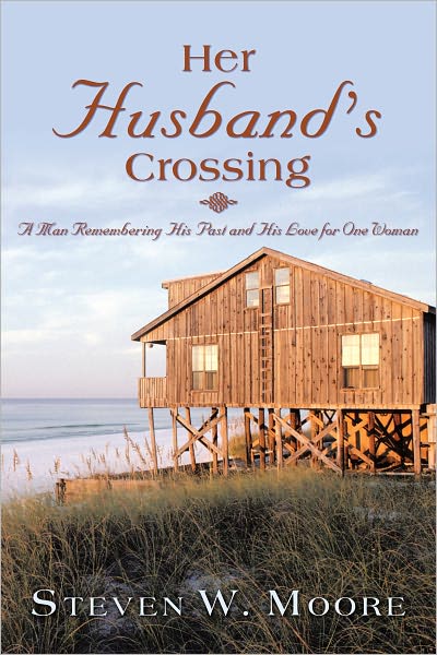 Her Husband's Crossing: A Man Remembering His Past and His Love for One Woman