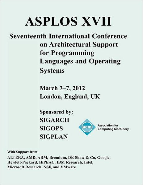 Asplos XVII International Conference on Architectural Support for Programming Languages and Operating Systems