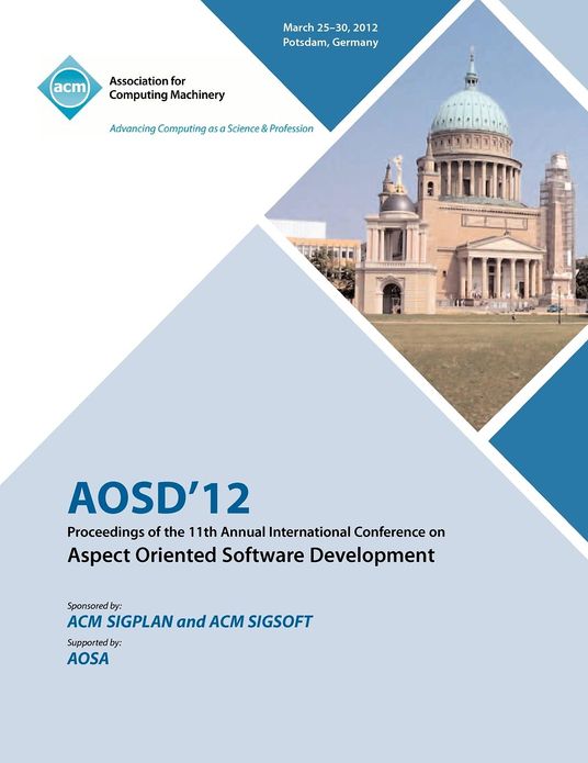 AOSD 12 Proceedings of the 11th Annual International Conference on Aspect Oriented Software Development