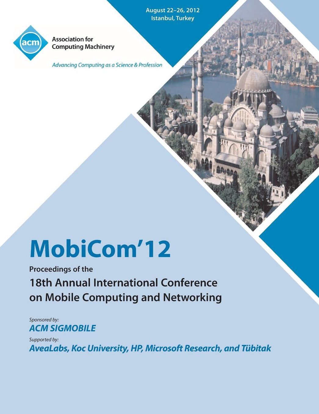 Mobicom'12 Proceedings of the 18th Annual International Conference on Mobile Computing and Networking