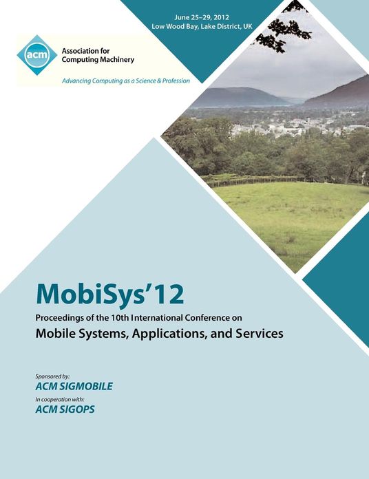 Mobisys 12 Proceedings of the 10th International Conference on Mobile Systems, Applications and Services