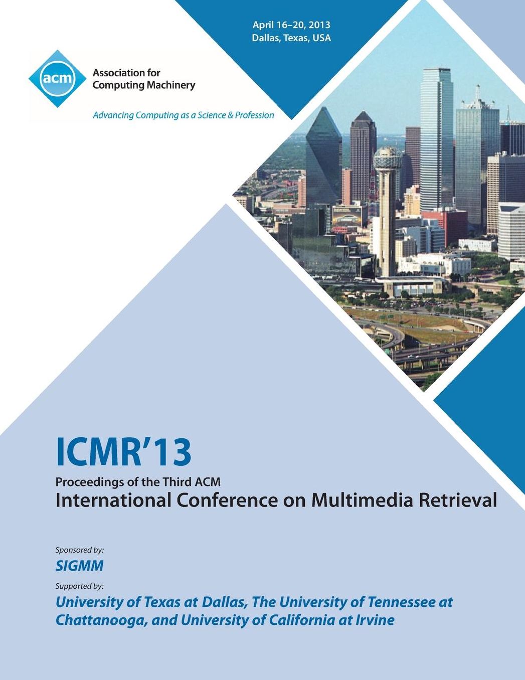 ICMR 13 Proceedings of the Third ACM International Conference on Multimedia Retrieval