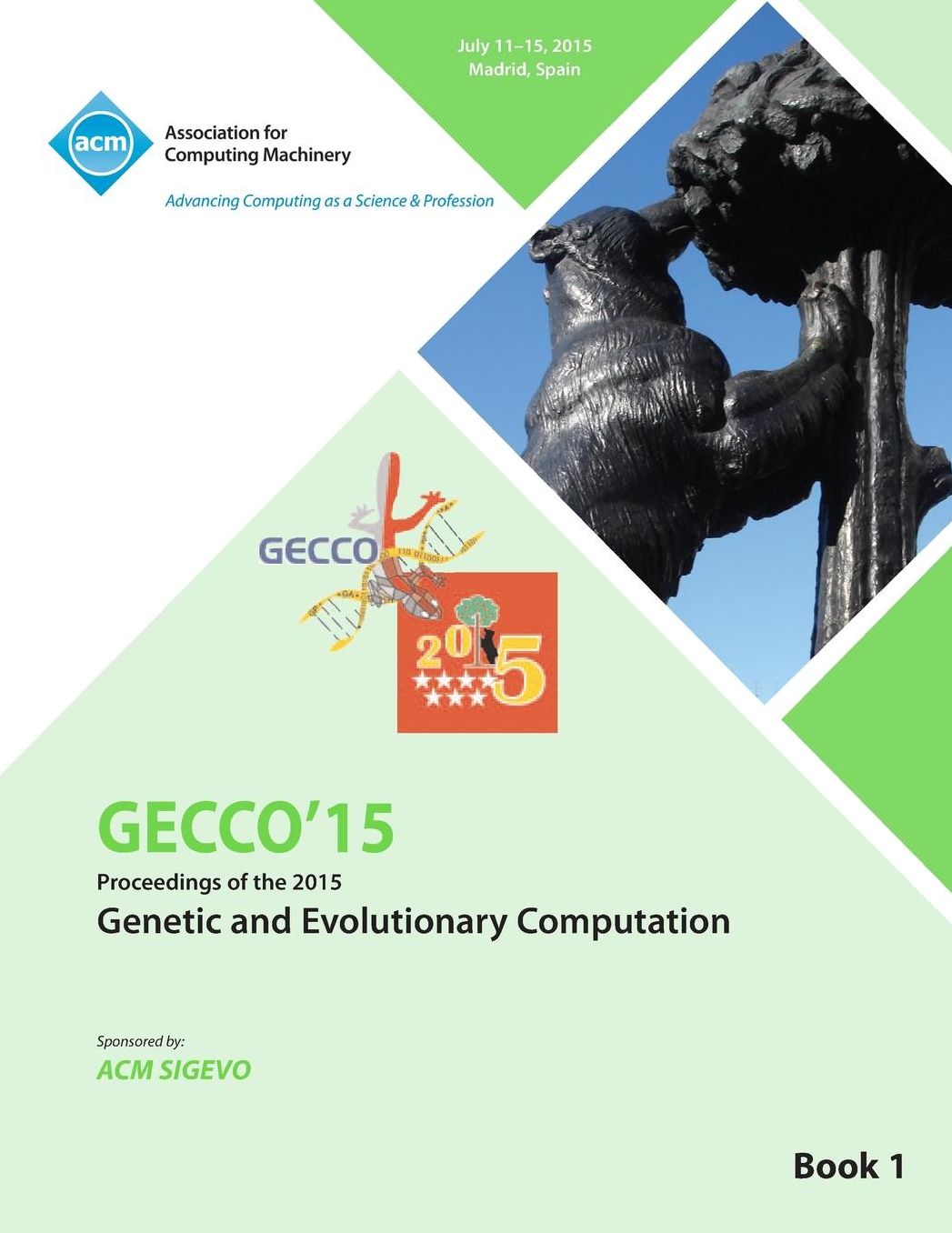 GECCO 15 2015 Genetic and Evolutionary Computation Conference VOL 1