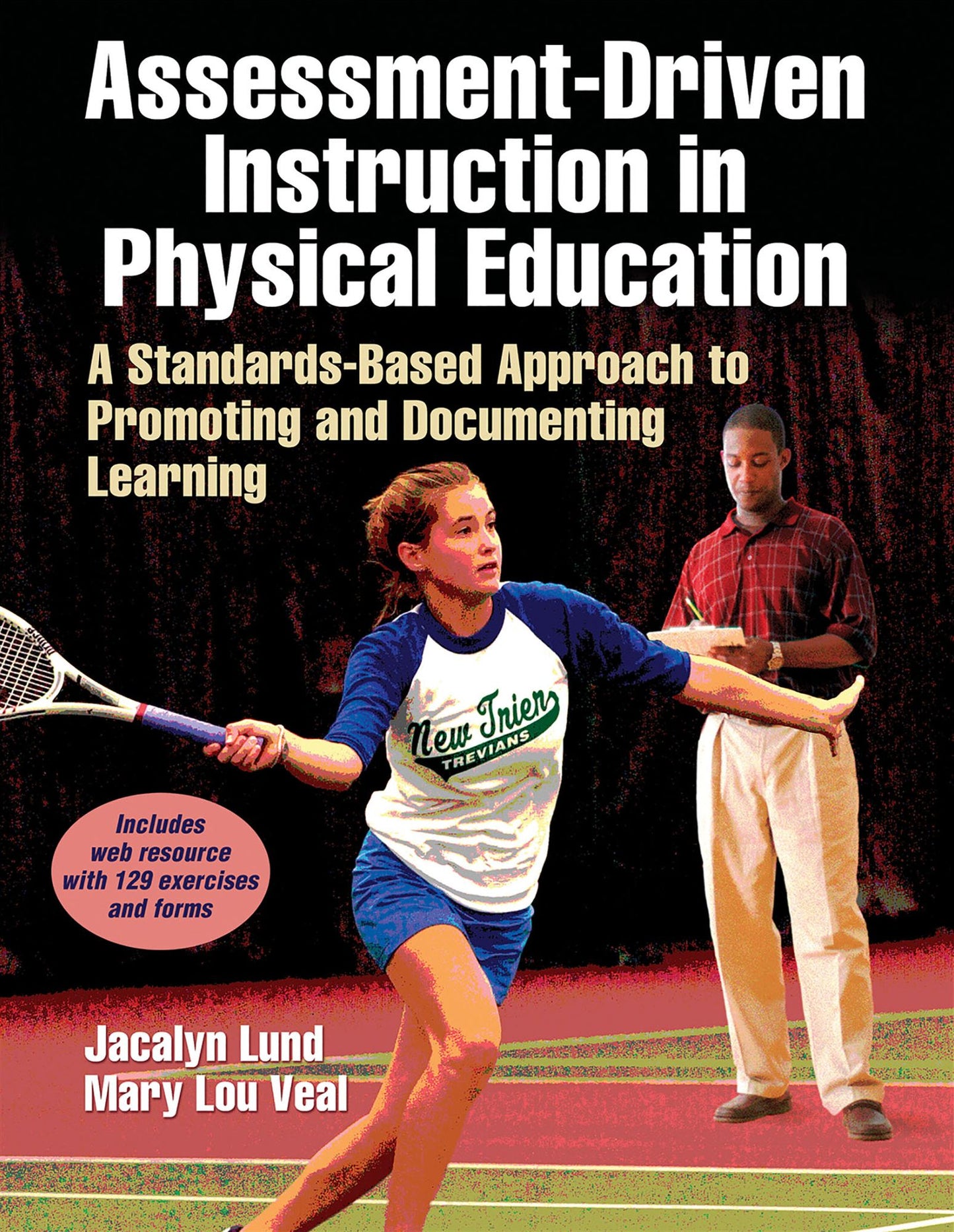 Assessment-Driven Instruction in Physical Education With Web Resource: A Standards-Based Approach to Promoting and Documenting Learning